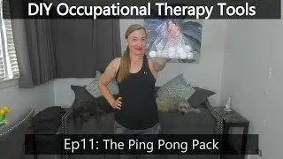 DIY Occupational Therapy Tools Ep11:  The Ping Pong Pack