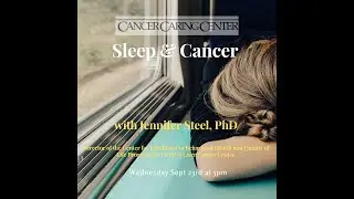 Dr. Jennifer Steel - Sleep during and after Cancer