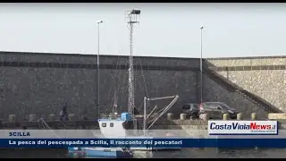 La pesca del pescespada a Scilla, il racconto dei pescatori