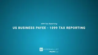 1099 Tax Reporting: US Business - Enterprise & Marketplace Payouts, Powered by Hyperwallet