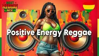 💓✨Positive Energy Reggae — Positive Reggae 2026🎶🌊
