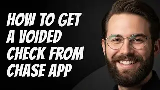 How to Get a Voided Check From Chase App