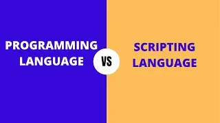 PROGRAMMING LANGUAGE VS SCRIPTING LANGUAGE