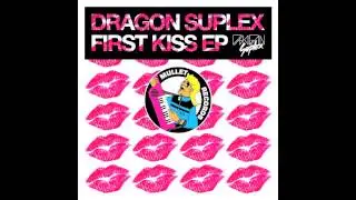 Dragon Suplex - First Kiss &bull; (Preview)