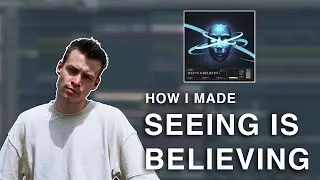 HOW I MADE 'SEEING IS BELIEVING' IN FL STUDIO [ep. 6]