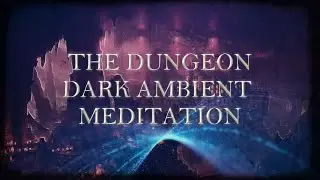 * The Dungeon * Dark Ambient Music Video Deep Male Voice Meditation