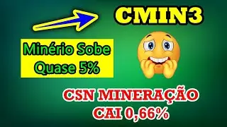 MIN&Eacute;RIO SUBINDO E CMIN3 CAINDO, CONTINUA EM ALTA?