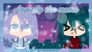 Anybody else meme|| Collab with Firefły