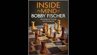 Inside the Mind of Bobby Fischer | Exclusive Interview with John Donaldson