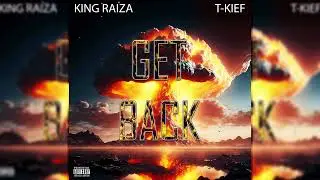 King Raiza x T-Kief 'Get Back'