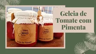 Geleia de Tomate com pimenta com Margô Ferreira