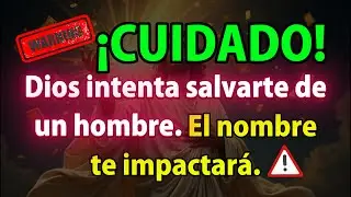 👉¡Cuidado! Dios intenta salvarte de un hombre… El nombre te dejará en shock.