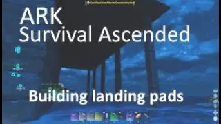 Episode 16 : Building landing pads | Ark