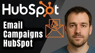 Как настроить email-кампании HubSpot (пошаговое руководство для начинающих, 2025 г.)