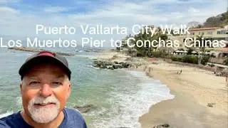 Puerto Vallarta City Walk - Los Muertos Pier to Conchas Chinas