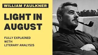 Light in August by William Faulkner Fully Explained With Summary and Literary Analysis