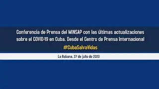Conferencia de Prensa del MINSAP sobre la actualizaci&oacute;n de la covid-19 en Cuba. 27/7/2020
