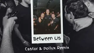 Will Sparks - Between Us (Castor & Pollux Remix)
