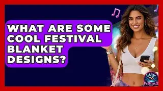 What Are Some Cool Festival Blanket Designs? - We Go To Festivals
