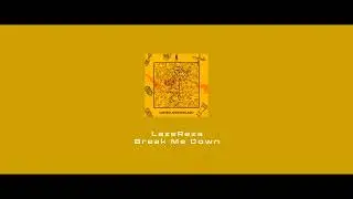 LazeReza - Break Me Down [ UA ALBUM VOL.3 ]