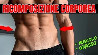 STRAPPARE via il GRASSO e Mettere MASSA CONTEMPORANEAMENTE grazie alla RICOMPOSIZIONE CORPOREA