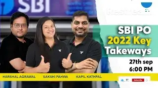 SBI PO 2022 Notification- Key Takeaway | Panel- Harshal Agarwal, Sakshi Pahwa & Kapil Kathpal