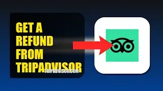 How To Get A Refund From TripAdvisor 2025 (2026)
