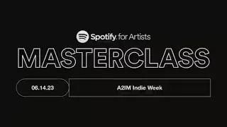 A2IM Indie Week 2023 Spotify for Artists Masterclass