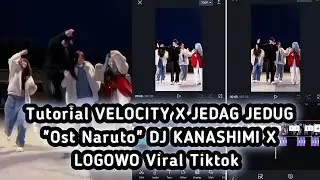 TUTORIAL EDIT VIDEO VELOCITY X JEDAG JEDUG DJ KANASHIMI X LOGOWO || Viral Tiktok 🔥