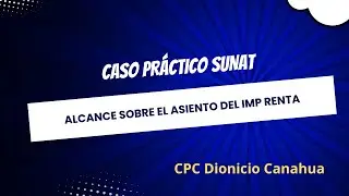 Caso Práctico SUNAT Contabilización del Impuesto a la Renta
