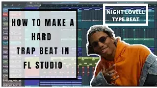 HOW TO MAKE A HARD TRAP BEAT | NIGHT LOVELL TYPE BEAT TUTORIAL IN FL STUDIO