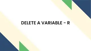 Delete a Variable  - R Programming