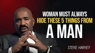 A Woman Must Always Hide These 5 Things from a Man | Steve Harvey&rsquo;s Relationship Advice