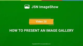 JSN ImageShow Tutorials - Video 20: How to present an image gallery