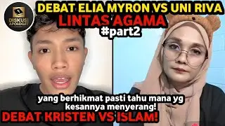 HEBOH! DEBAT ELIA MYRON VS UNI RIVA, APOLOGET KRISTEN VS APOLOGET ISLAM #part2