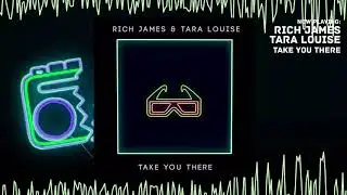 Rich James & Tara Louise - Take You There 🍉