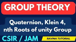 Quaternion Group | Klein Group | Group of Roots of unity | Group Theory | CSIR NET | IIT JAM