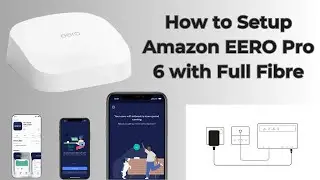 Настройка Amazon EERO Pro 6 с Full Fibre: пошаговое руководство