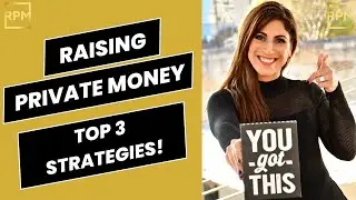 THE Top 3 Strategies to Raising Private Money