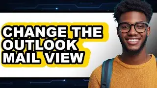 How to Change the Outlook Mail View (only Way)