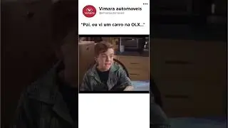 Pai, eu vi um carro na OLX&hellip;