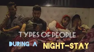 TYPES OF PEOPLE DURING A NIGHT-STAY || JAIGOGILL  || FT.PRANAV NAGPAL
