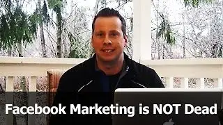 Facebook Ads are NOT Dead: Using Facebook Ads the Right Way