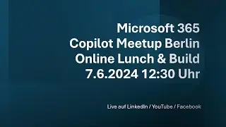 Microsoft 365 Copilot Meetup Berlin Lunch - MS Build Review