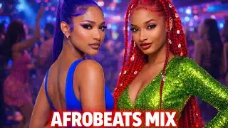 🔥AFROBEAT MIX  2026 X  AMAPIANO X AMAPIANO 2026 X LATEST AFROBEATS