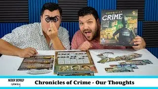 Chronicles of Crime - Our Thoughts (Board Game)