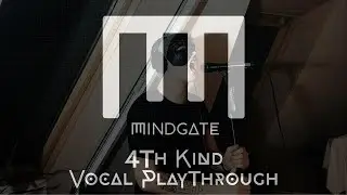 MINDGATE - 4Th kind [One Take Vocal Playthrough]