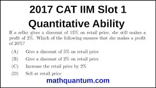 Question 06 2017 CAT IIM Quantitative Ability Slot 1 If a seller gives a discount of 15% on retail