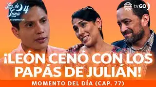 Luz de Luna 4: Le&oacute;n y Luz conocen a los padres de Juli&aacute;n (Cap&iacute;tulo n&deg; 77)
