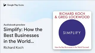 Simplify: How the Best Businesses in the World&hellip; by Richard Koch &middot; Audiobook preview